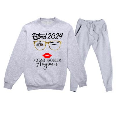 Retirement 2024 Women Retired 2024 Not My Problem Anymore Premium Crewneck Sweatsuit Set