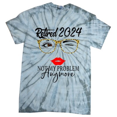 Retirement 2024 Women Retired 2024 Not My Problem Anymore Tie-Dye T-Shirt