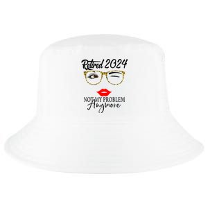 Retirement 2024 Women Retired 2024 Not My Problem Anymore Cool Comfort Performance Bucket Hat