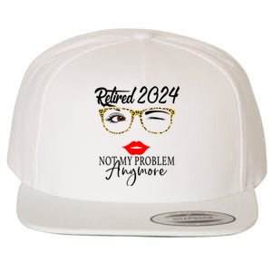 Retirement 2024 Women Retired 2024 Not My Problem Anymore Wool Snapback Cap