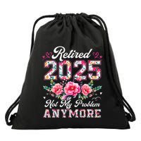 Retirement 2025 Women Retired 2025 Not My Problem Anymore Drawstring Bag