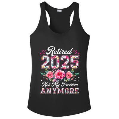 Retirement 2025 Women Retired 2025 Not My Problem Anymore Ladies PosiCharge Competitor Racerback Tank