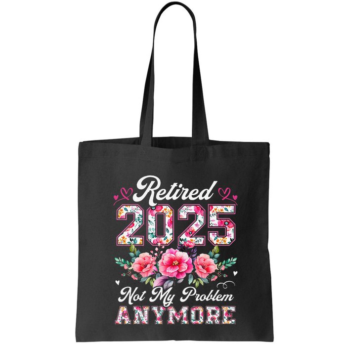 Retirement 2025 Women Retired 2025 Not My Problem Anymore Bag