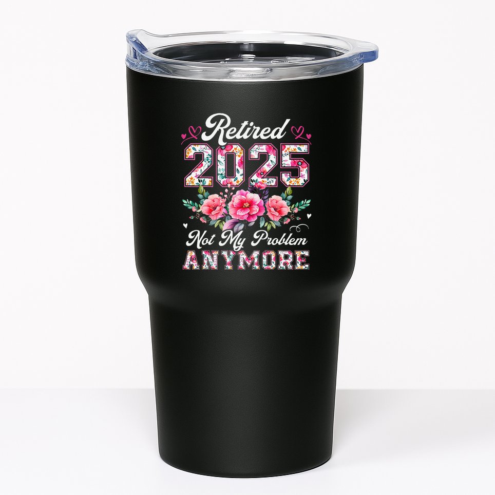 Retirement 2025 Women Retired 2025 Not My Problem Anymore Tumbler
