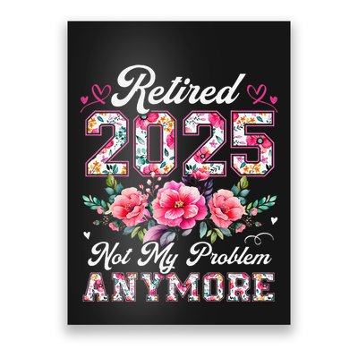 Retirement 2025 Women Retired 2025 Not My Problem Anymore Poster
