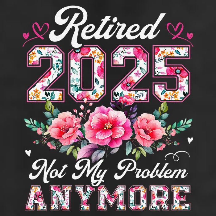 Retirement 2025 Women Retired 2025 Not My Problem Anymore 25L Jumbo Tote