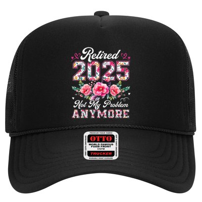 Retirement 2025 Women Retired 2025 Not My Problem Anymore Trucker Hat