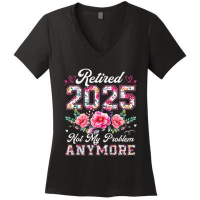 Retirement 2025 Women Retired 2025 Not My Problem Anymore Women's V-Neck T-Shirt