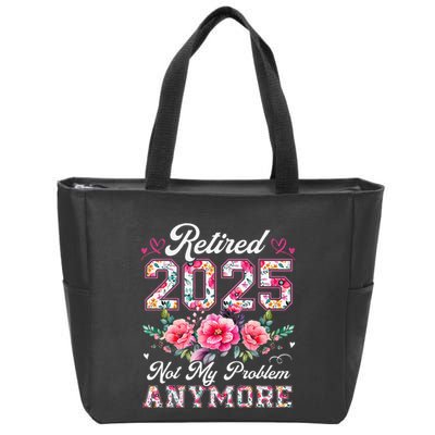 Retirement 2025 Women Retired 2025 Not My Problem Anymore Zip Tote Bag