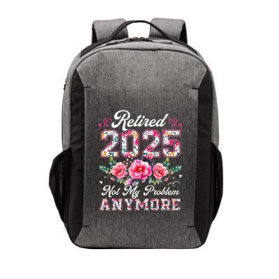 Retirement 2025 Women Retired 2025 Not My Problem Anymore Vector Backpack