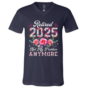 Retirement 2025 Women Retired 2025 Not My Problem Anymore V-Neck T-Shirt