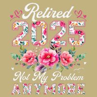 Retirement 2025 Women Retired 2025 Not My Problem Anymore Sustainable Beanie
