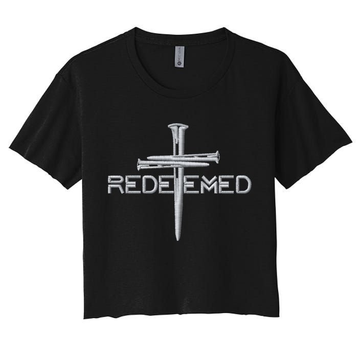 Redeemed 3 Nails Cross By Jesus Christ Christian Faith Embroidered Embroidered Women's Crop Top Tee