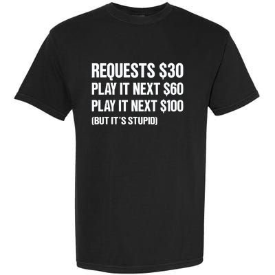 Requests $30 Play It Next $60 Play It Next $100 But Its Stupid Garment-Dyed Heavyweight T-Shirt