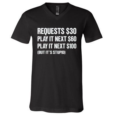 Requests $30 Play It Next $60 Play It Next $100 But Its Stupid V-Neck T-Shirt