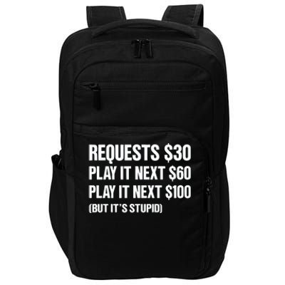 Requests $30 Play It Next $60 Play It Next $100 But Its Stupid Impact Tech Backpack