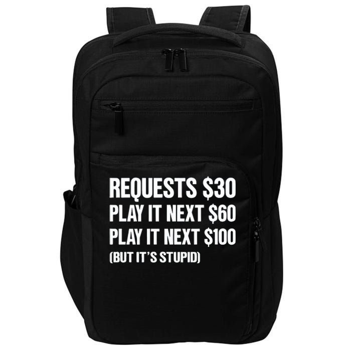 Requests $30 Play It Next $60 Play It Next $100 But Its Stupid Impact Tech Backpack