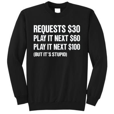 Requests $30 Play It Next $60 Play It Next $100 But Its Stupid Tall Sweatshirt