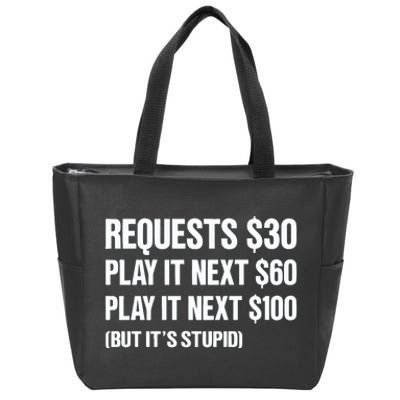 Requests $30 Play It Next $60 Play It Next $100 But Its Stupid Zip Tote Bag