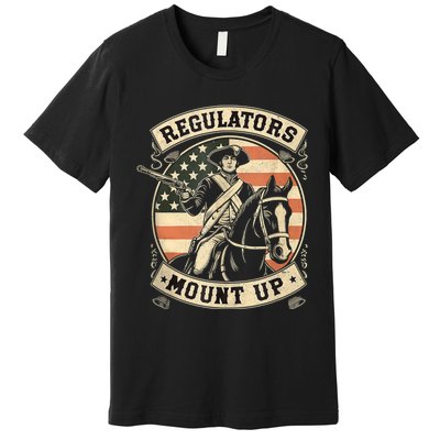 Regulators 4th Of July Independence Day Regulators Mount Up Premium T-Shirt