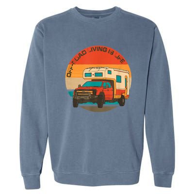 Rugged 4x4 Pickup Truck Retro Sunset OffRoad Living Is Life Garment-Dyed Sweatshirt