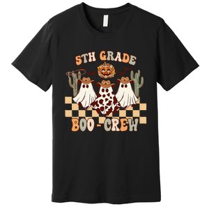 Retro 5th Grade Boo Crew Ghost Cowboy Hat Teacher Halloween Premium T-Shirt