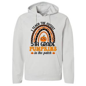 Rainbow 5Th Grade Teacher I Teach The Cutest Pumpkins Great Gift Performance Fleece Hoodie