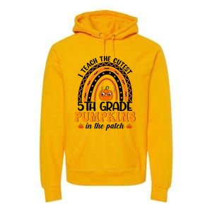 Rainbow 5Th Grade Teacher I Teach The Cutest Pumpkins Great Gift Premium Hoodie