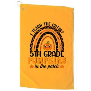 Rainbow 5Th Grade Teacher I Teach The Cutest Pumpkins Great Gift Platinum Collection Golf Towel