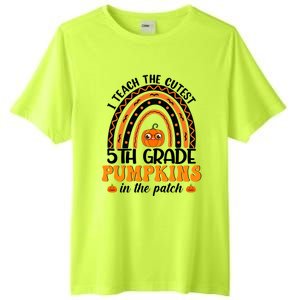 Rainbow 5Th Grade Teacher I Teach The Cutest Pumpkins Great Gift Tall Fusion ChromaSoft Performance T-Shirt