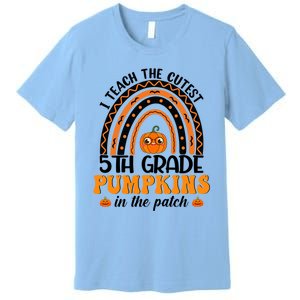 Rainbow 5Th Grade Teacher I Teach The Cutest Pumpkins Great Gift Premium T-Shirt