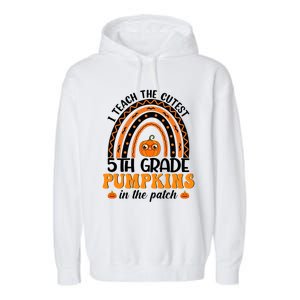 Rainbow 5Th Grade Teacher I Teach The Cutest Pumpkins Great Gift Garment-Dyed Fleece Hoodie