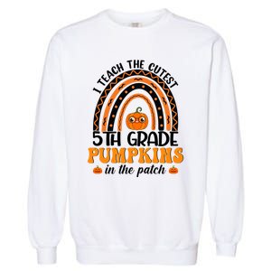 Rainbow 5Th Grade Teacher I Teach The Cutest Pumpkins Great Gift Garment-Dyed Sweatshirt