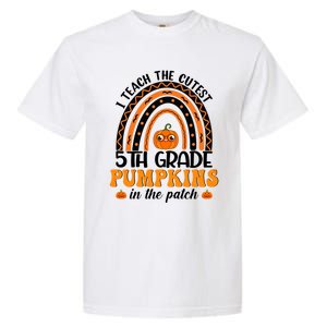 Rainbow 5Th Grade Teacher I Teach The Cutest Pumpkins Great Gift Garment-Dyed Heavyweight T-Shirt