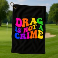 Retro 60's Drag Is Not A Crime Golf Towel