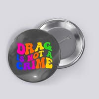 Retro 60's Drag Is Not A Crime Button