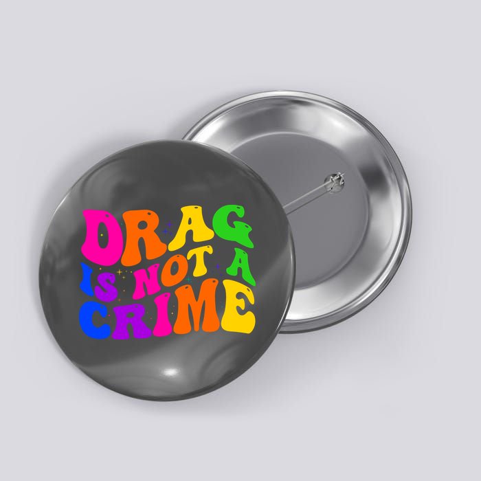 Retro 60's Drag Is Not A Crime Button