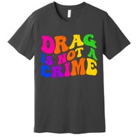 Retro 60's Drag Is Not A Crime Premium T-Shirt