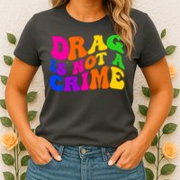 Retro 60's Drag Is Not A Crime Womens T-Shirt
