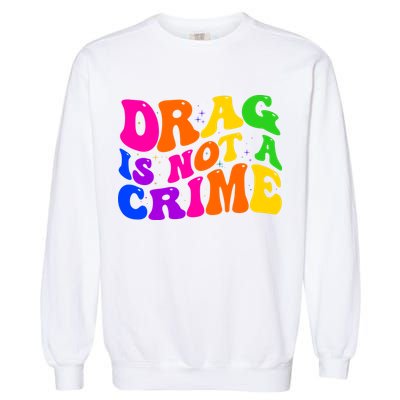 Retro 60's Drag Is Not A Crime Garment-Dyed Sweatshirt