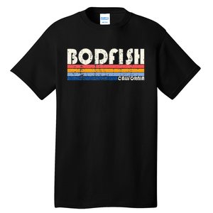 Retro 70s 80s Style Hometown Of Bodfish Tall T-Shirt