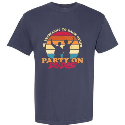 Retro 80's Bill And Ted Be Excellent To Each Other Party On Dudes! Garment-Dyed Heavyweight T-Shirt