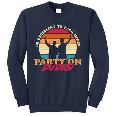 Retro 80's Bill And Ted Be Excellent To Each Other Party On Dudes! Sweatshirt