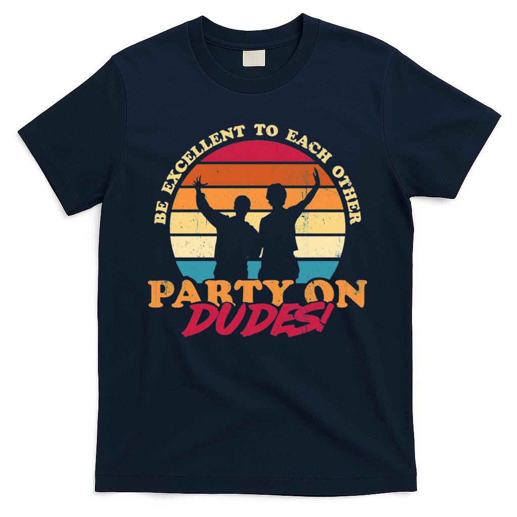 Retro 80's Bill And Ted Be Excellent To Each Other Party On Dudes! T-Shirt
