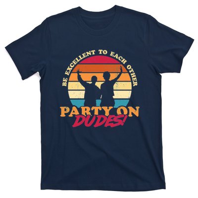 Retro 80's Bill And Ted Be Excellent To Each Other Party On Dudes! T-Shirt