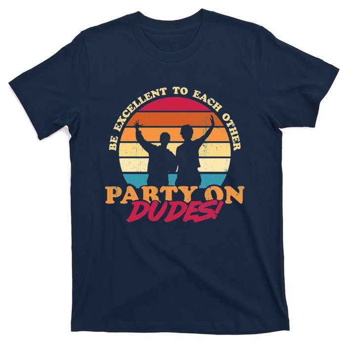 Retro 80's Bill And Ted Be Excellent To Each Other Party On Dudes! T-Shirt