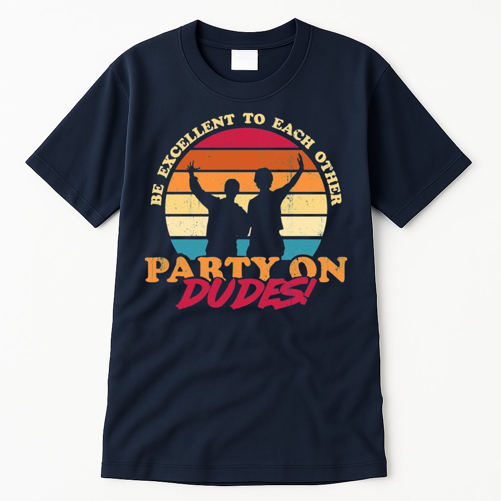 Retro 80's Bill And Ted Be Excellent To Each Other Party On Dudes! Tall T-Shirt