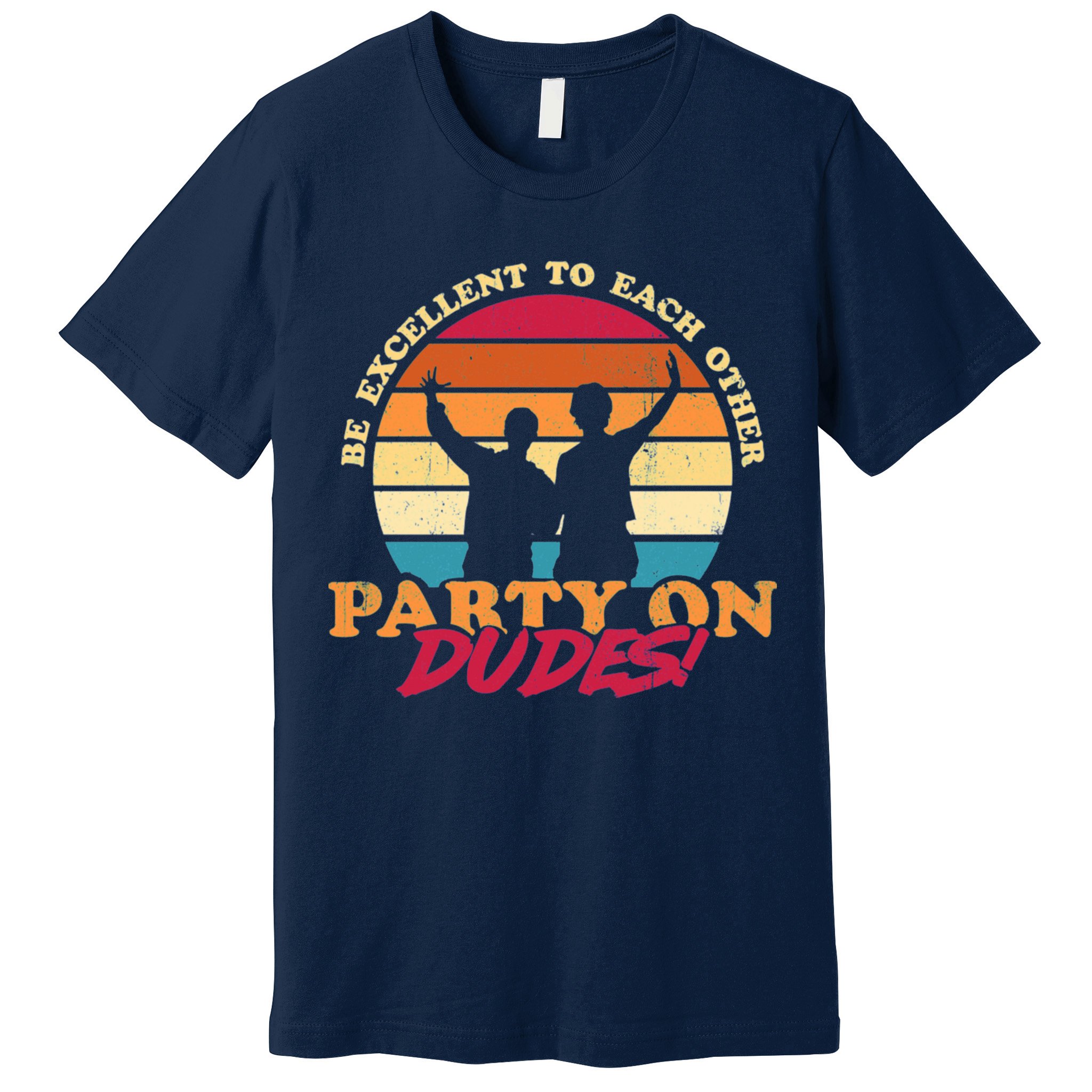 Retro 80's Bill And Ted Be Excellent To Each Other Party On Dudes! Premium T-Shirt