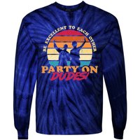 Retro 80's Bill And Ted Be Excellent To Each Other Party On Dudes! Tie-Dye Long Sleeve Shirt