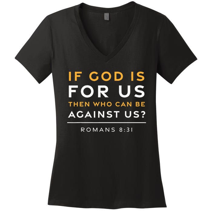 Romans 831 If God Is For Us Jesus Christian Bible Verse Women's V-Neck T-Shirt